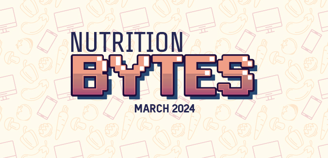 Nutrition Bytes: March 2024