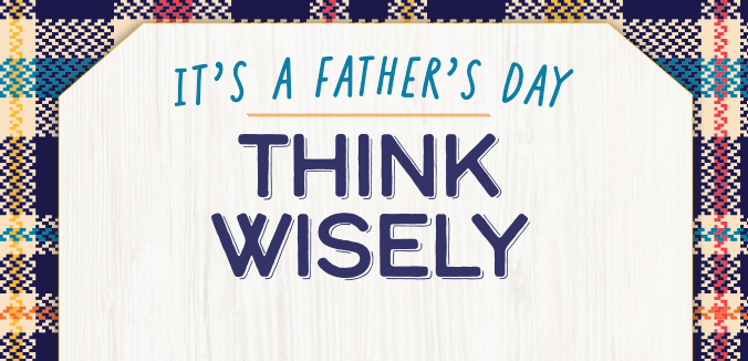 Father's Day Think Wisely