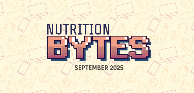 Nutrition Bytes: September 2025