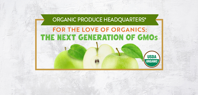 For the Love of Organics: The Next Generation of GMOs