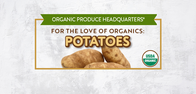 For the Love of Organics: Potatoes
